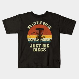 Disc Golf Disc Golfer - No Little Balls Just Big Discs Kids T-Shirt